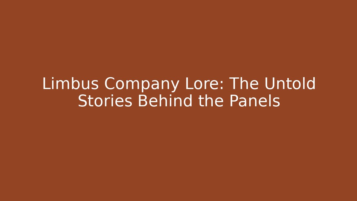Limbus Company Lore: The Untold Stories Behind the Panels
