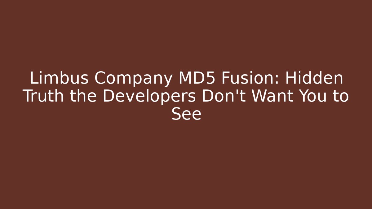 Limbus Company MD5 Fusion: Hidden Truth the Developers Don't Want You to See