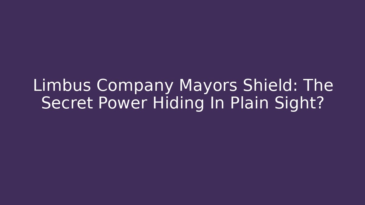 Limbus Company Mayors Shield: The Secret Power Hiding In Plain Sight? - Critter Realm