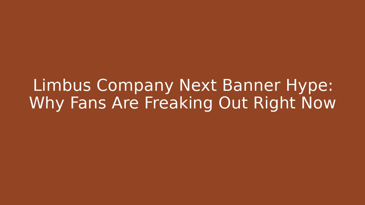 Limbus Company Next Banner Hype: Why Fans Are Freaking Out Right Now