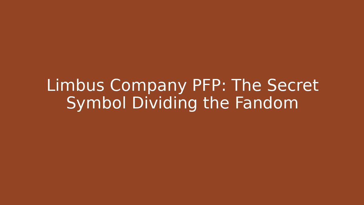Limbus Company PFP: The Secret Symbol Dividing the Fandom