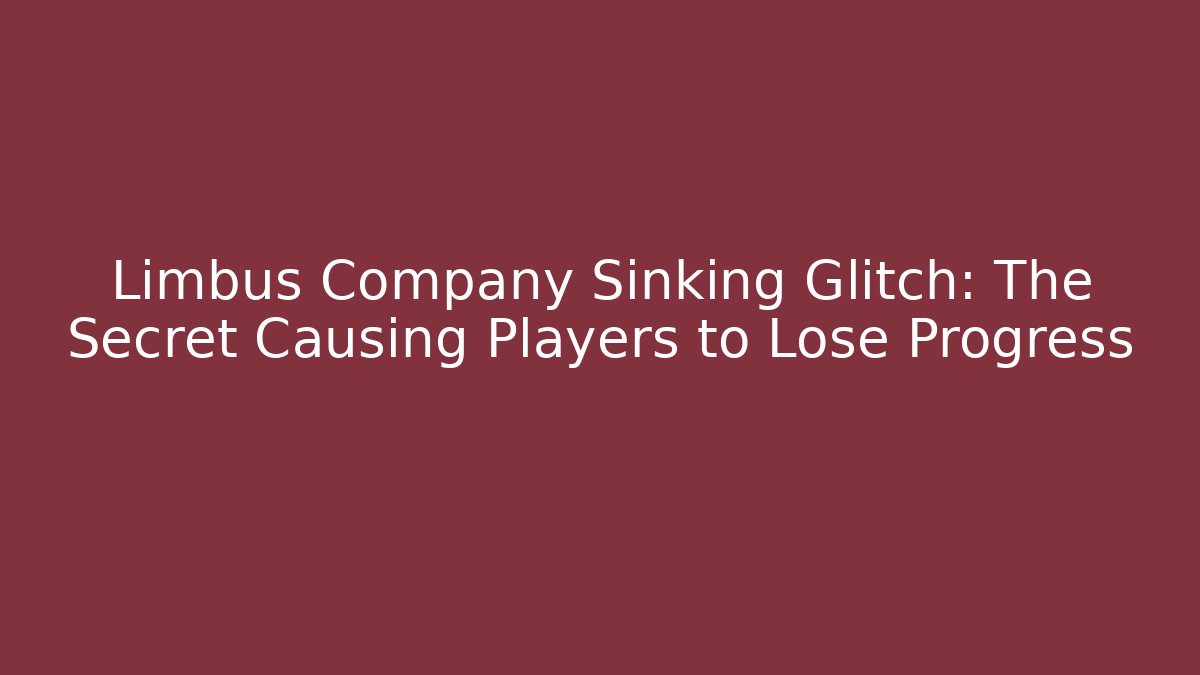 Limbus Company Sinking Glitch: The Secret Causing Players to Lose Progress