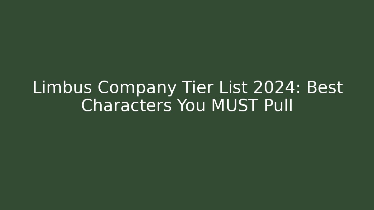 Limbus Company Tier List 2024: Best Characters You MUST Pull
