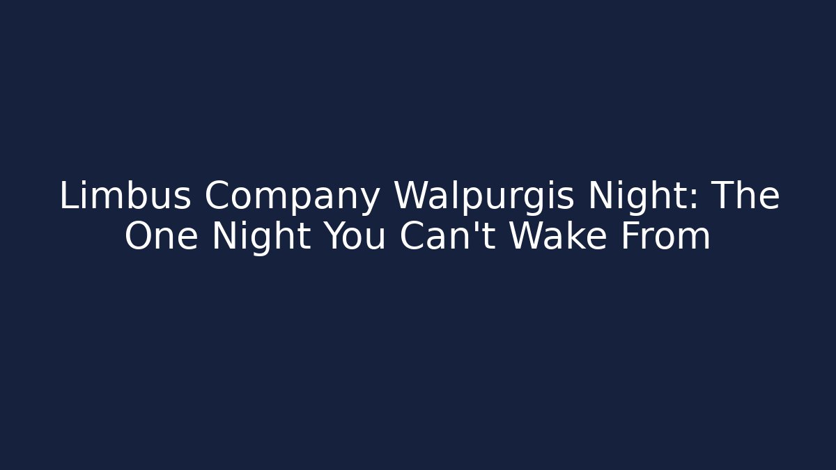Limbus Company Walpurgis Night: The One Night You Can't Wake From