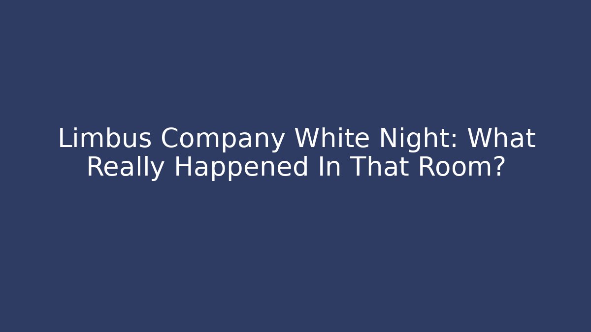 Limbus Company White Night: What Really Happened In That Room?