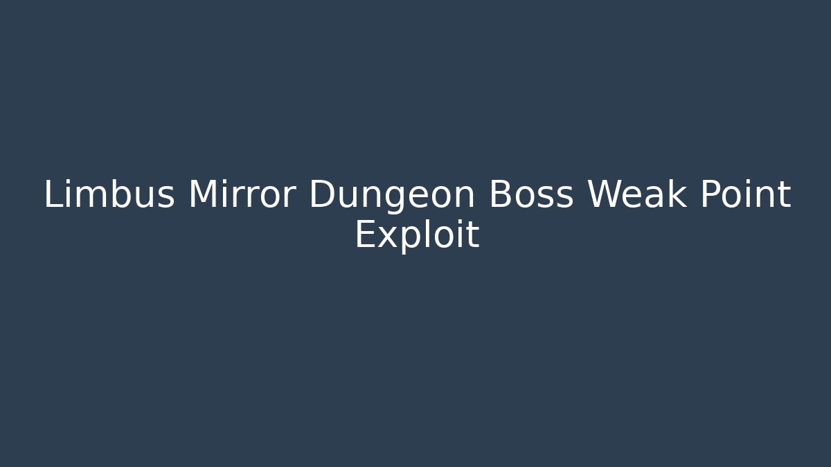 Limbus Mirror Dungeon Boss Weak Point Exploit - Critter Realm