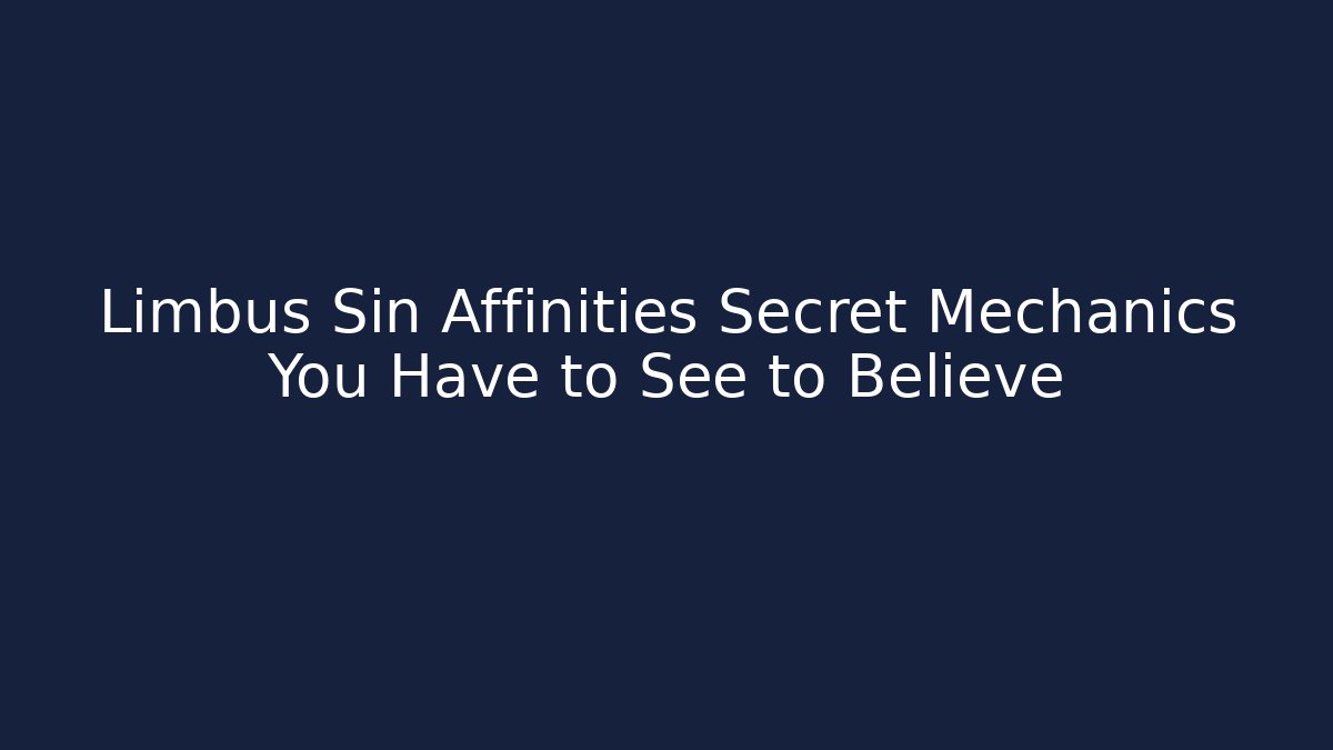 Limbus Sin Affinities Secret Mechanics You Have to See to Believe