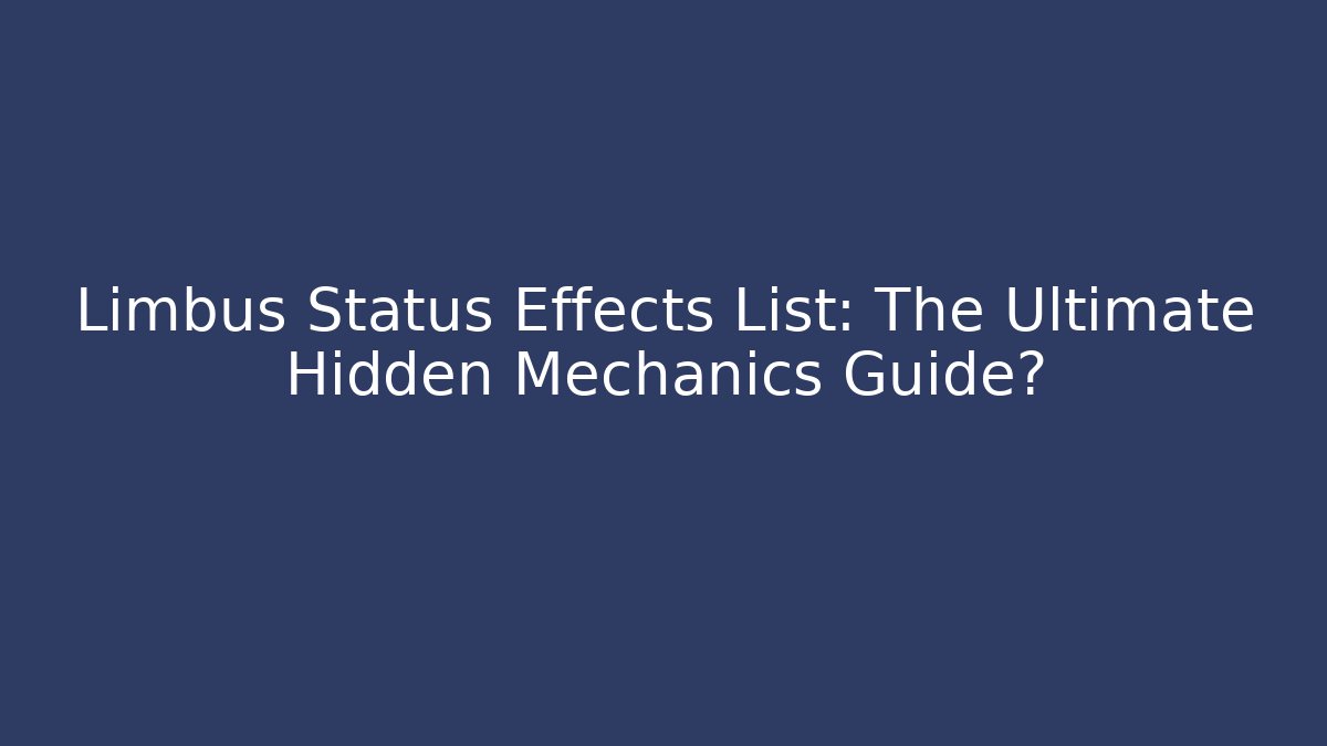 Limbus Status Effects List: The Ultimate Hidden Mechanics Guide? - Critter Realm