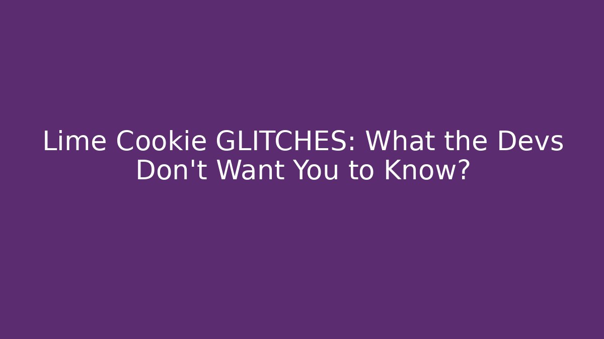 Lime Cookie GLITCHES: What the Devs Don't Want You to Know?