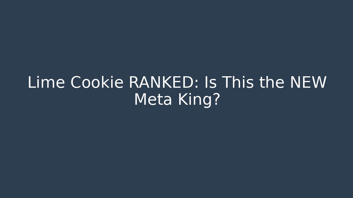 Lime Cookie RANKED: Is This the NEW Meta King?