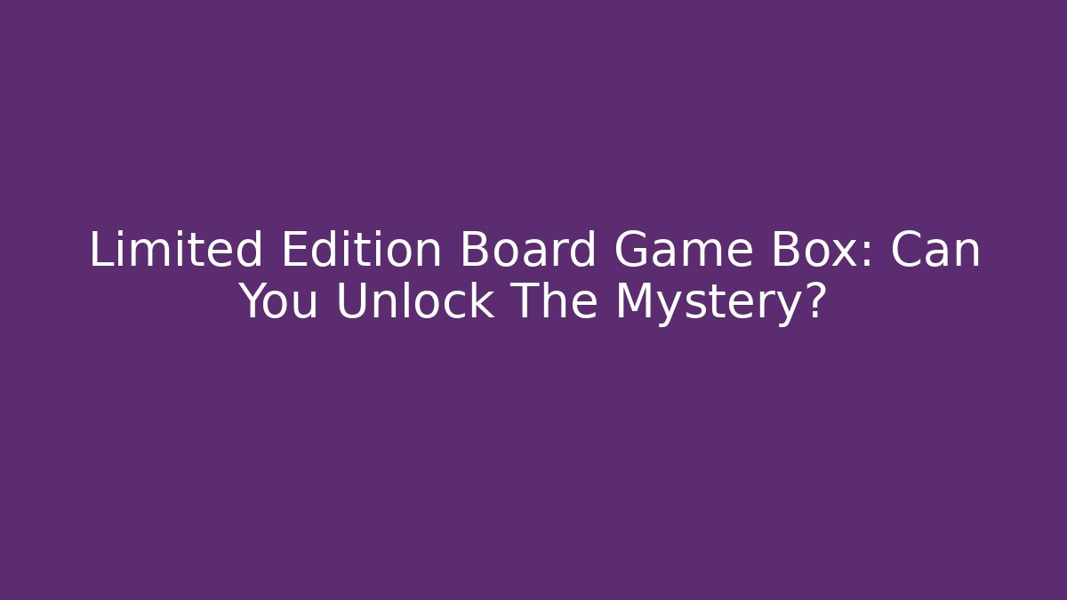 Limited Edition Board Game Box: Can You Unlock The Mystery? - Critter Realm