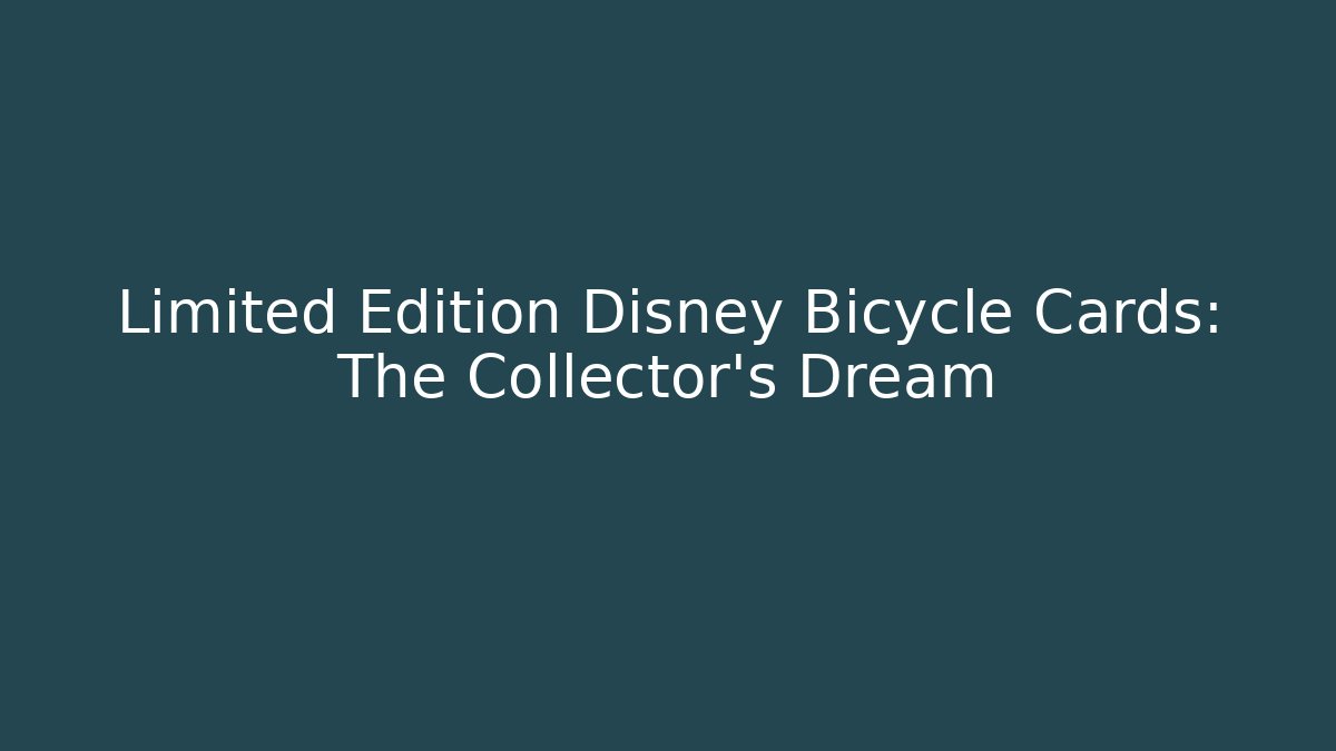 Limited Edition Disney Bicycle Cards: The Collector's Dream - Critter Realm