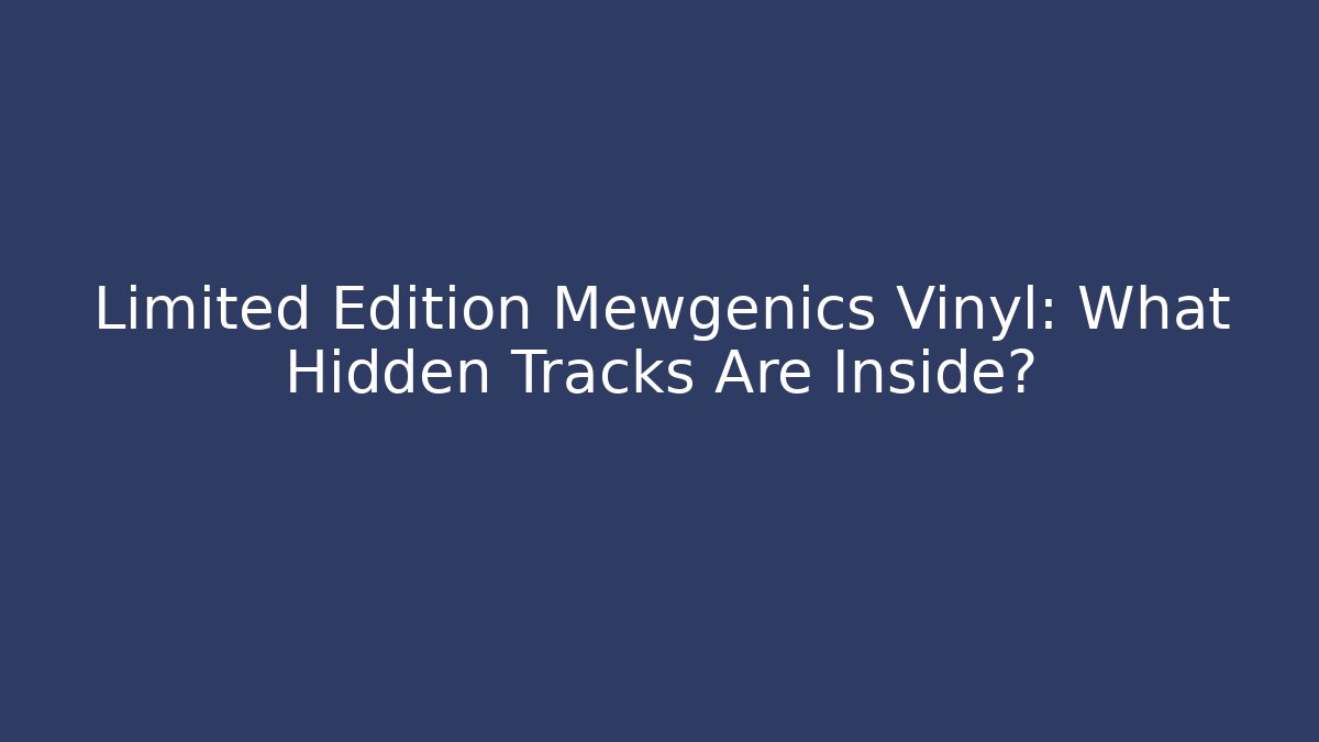 Limited Edition Mewgenics Vinyl: What Hidden Tracks Are Inside?