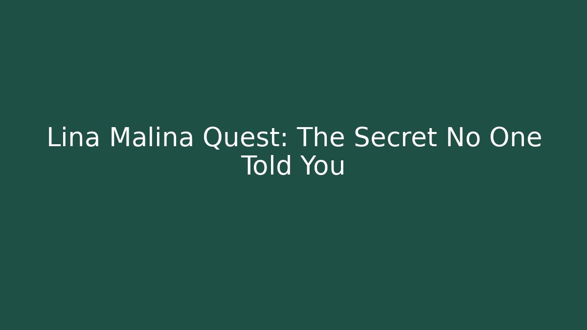 Lina Malina Quest: The Secret No One Told You
