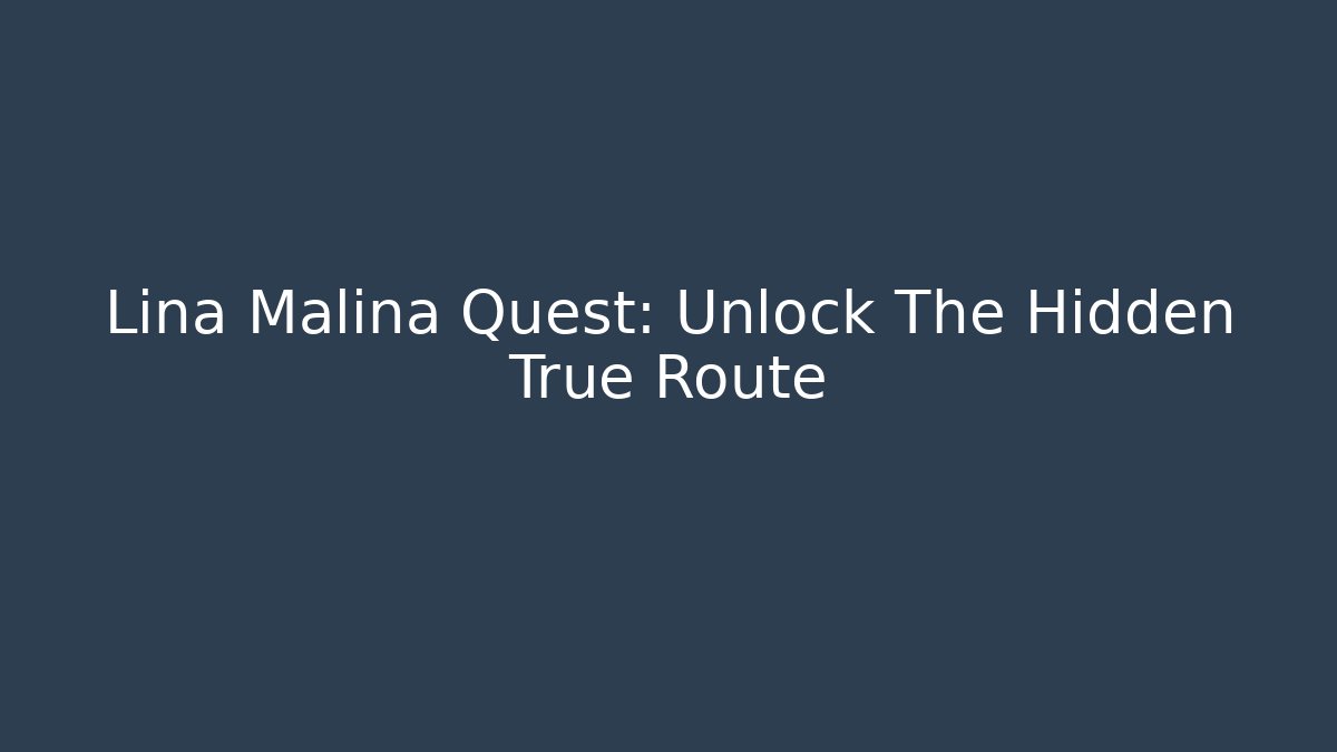 Lina Malina Quest: Unlock The Hidden True Route