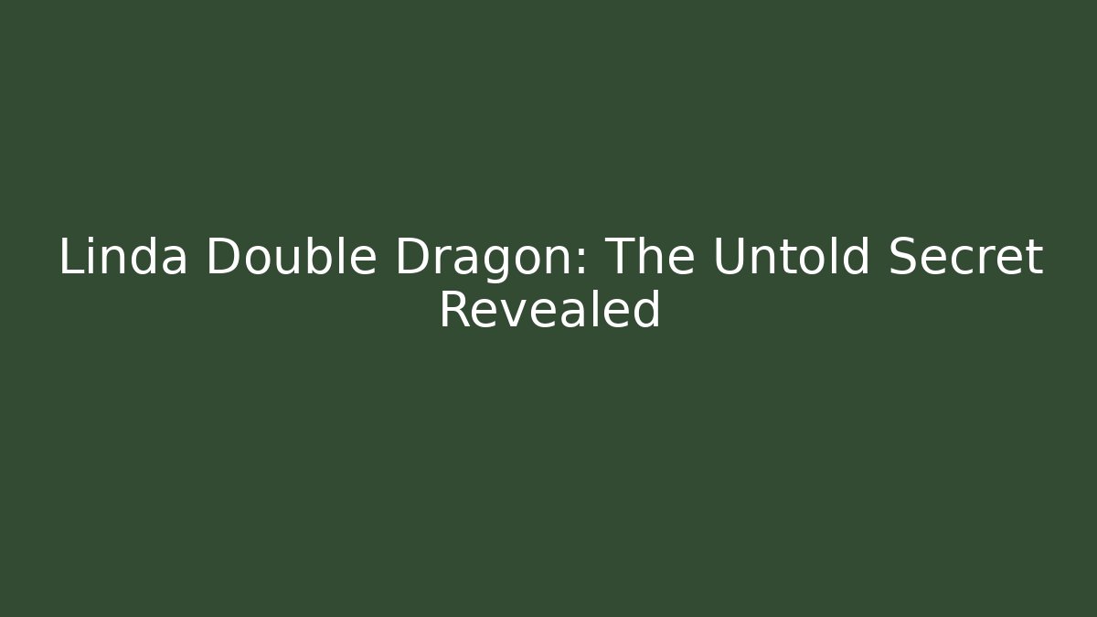 Linda Double Dragon: The Untold Secret Revealed