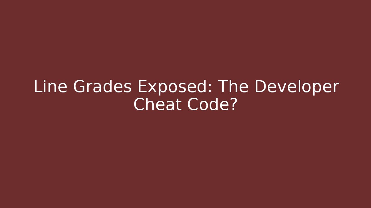 Line Grades Exposed: The Developer Cheat Code?