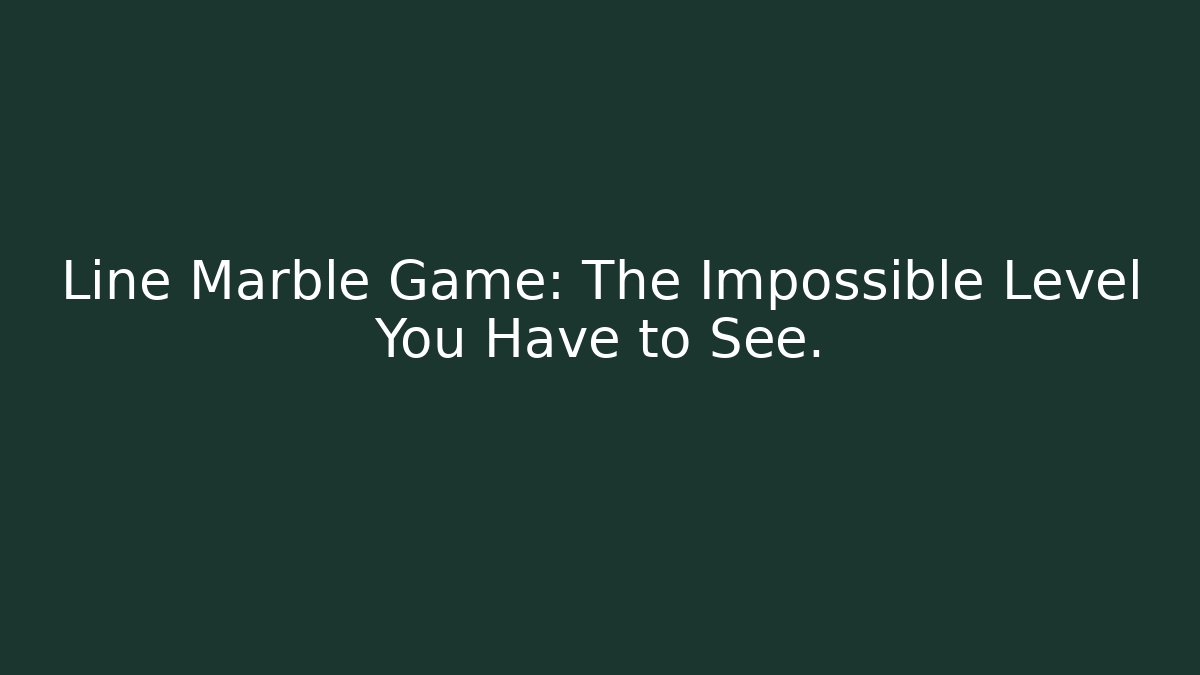 Line Marble Game: The Impossible Level You Have to See.
