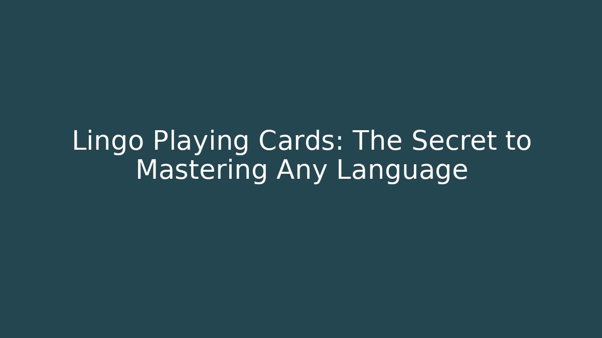 Lingo Playing Cards: The Secret to Mastering Any Language