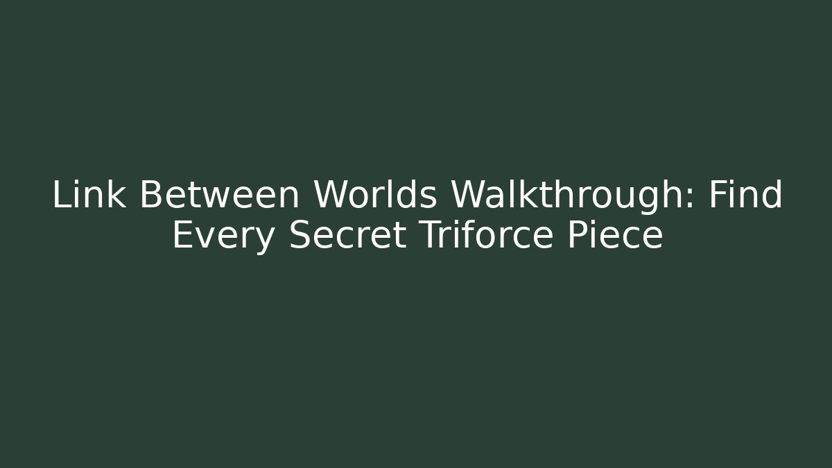 Link Between Worlds Walkthrough: Find Every Secret Triforce Piece - Critter Realm