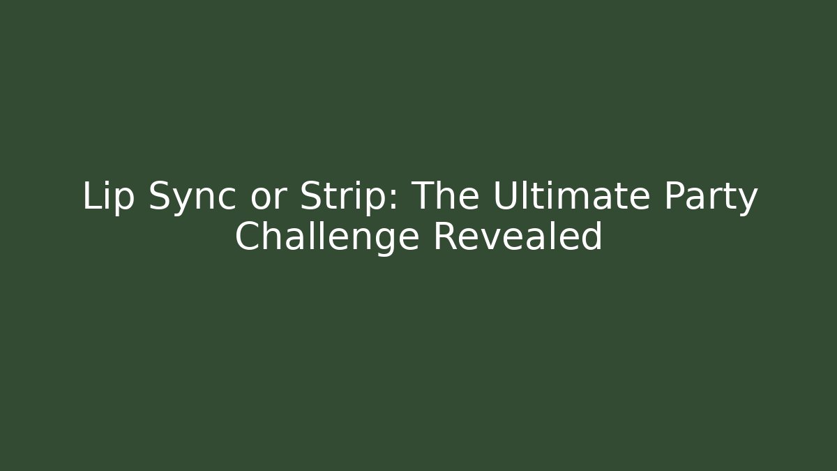 Lip Sync or Strip: The Ultimate Party Challenge Revealed - Critter Realm