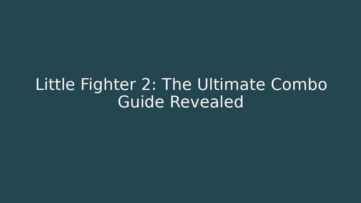 Little Fighter 2: The Ultimate Combo Guide Revealed - Critter Realm