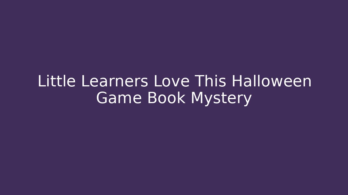Little Learners Love This Halloween Game Book Mystery