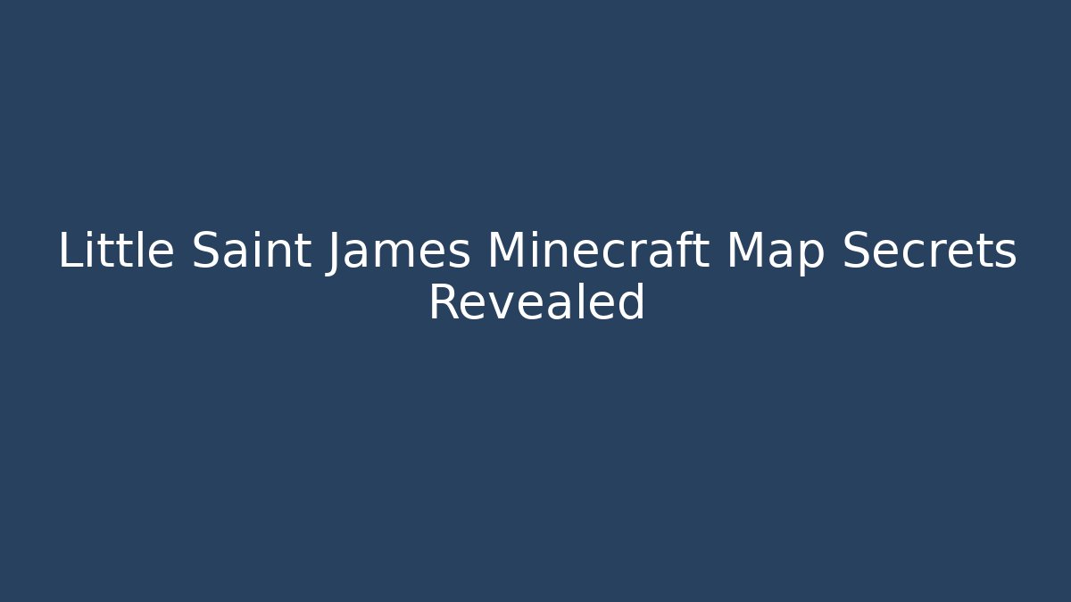 Little Saint James Minecraft Map Secrets Revealed