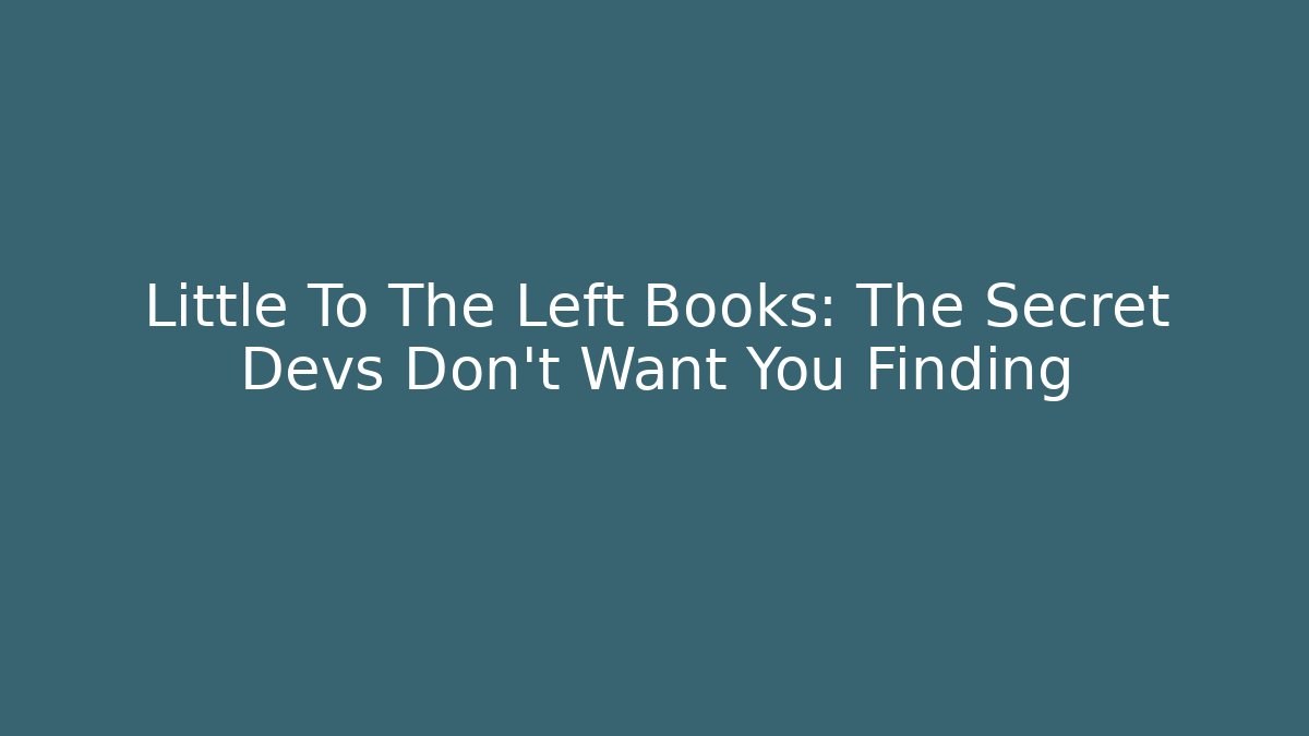 Little To The Left Books: The Secret Devs Don't Want You Finding