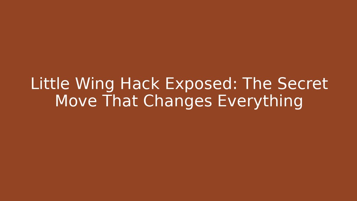 Little Wing Hack Exposed: The Secret Move That Changes Everything - Critter Realm