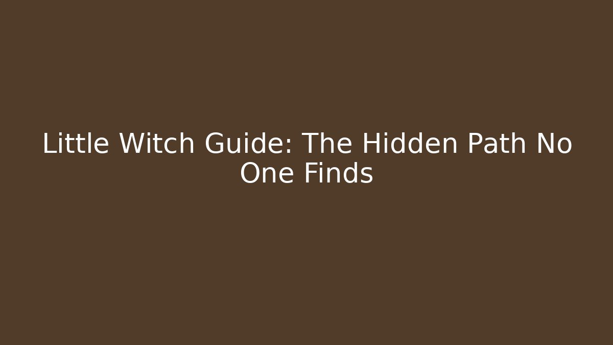 Little Witch Guide: The Hidden Path No One Finds - Critter Realm