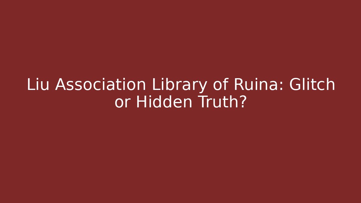 Liu Association Library of Ruina: Glitch or Hidden Truth?