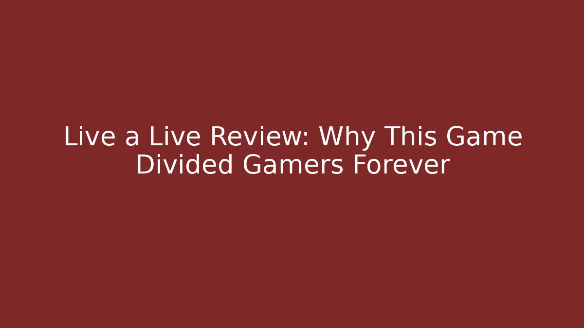 Live a Live Review: Why This Game Divided Gamers Forever