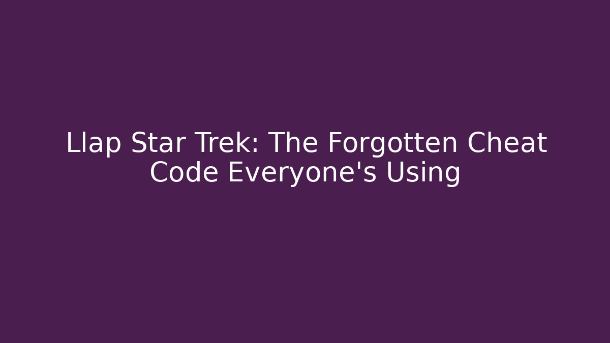 Llap Star Trek: The Forgotten Cheat Code Everyone's Using - Critter Realm