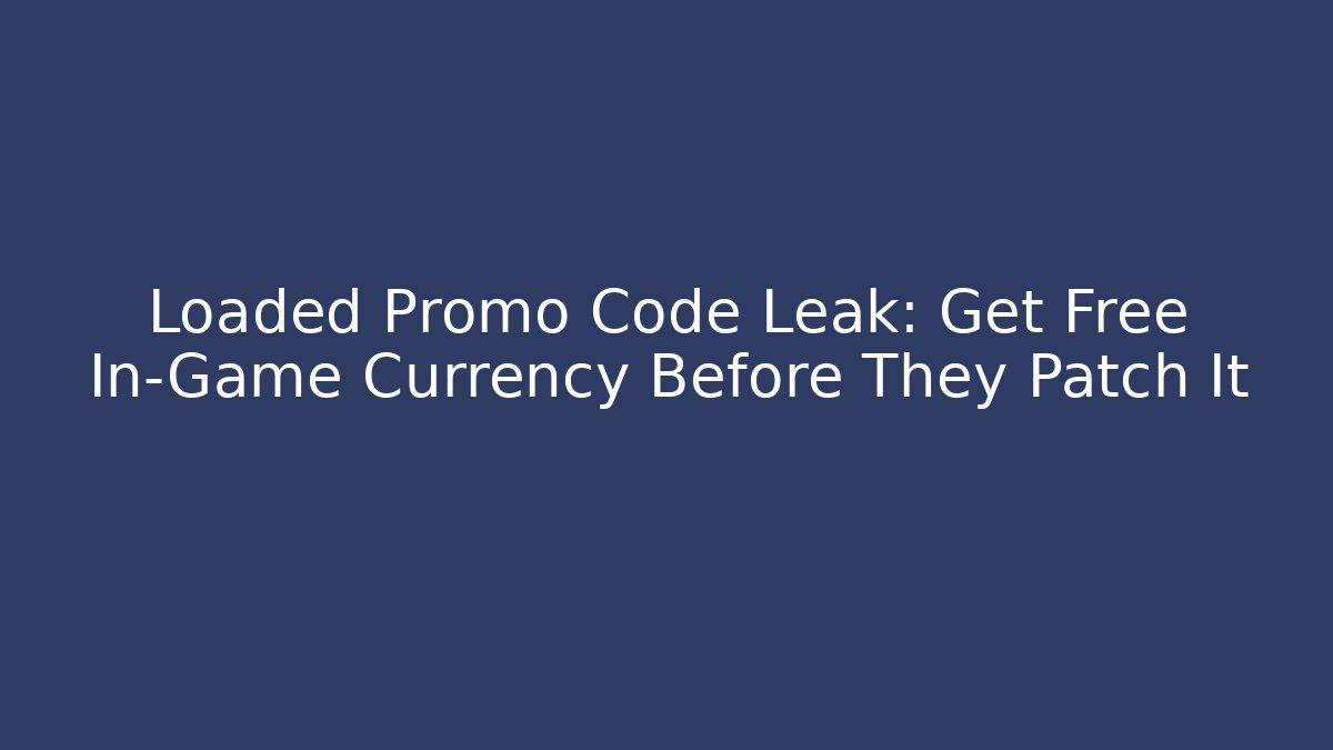 Loaded Promo Code Leak: Get Free In-Game Currency Before They Patch It - Critter Realm