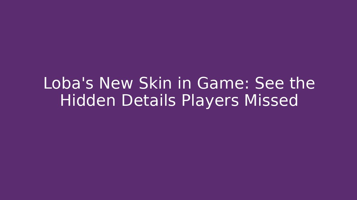 Loba's New Skin in Game: See the Hidden Details Players Missed