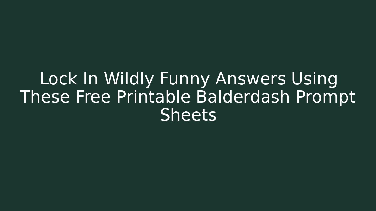 Lock In Wildly Funny Answers Using These Free Printable Balderdash Prompt Sheets