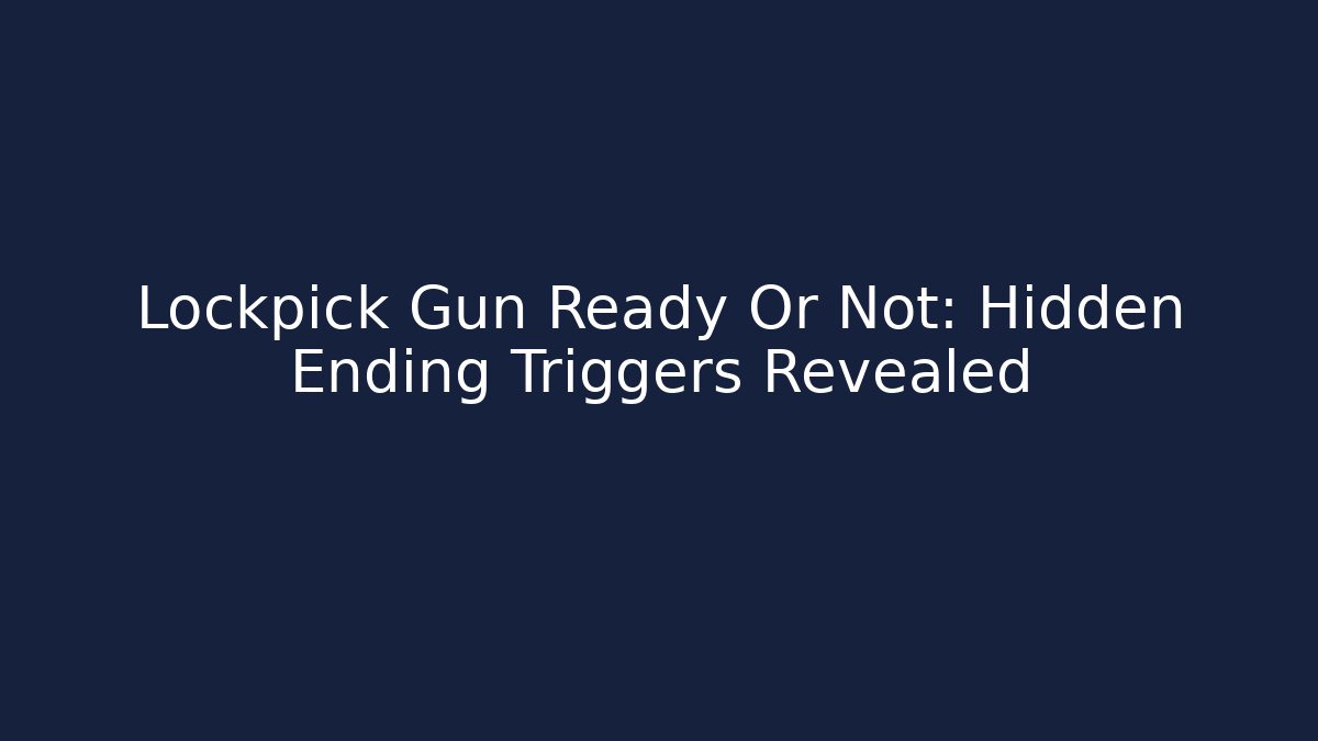 Lockpick Gun Ready Or Not: Hidden Ending Triggers Revealed