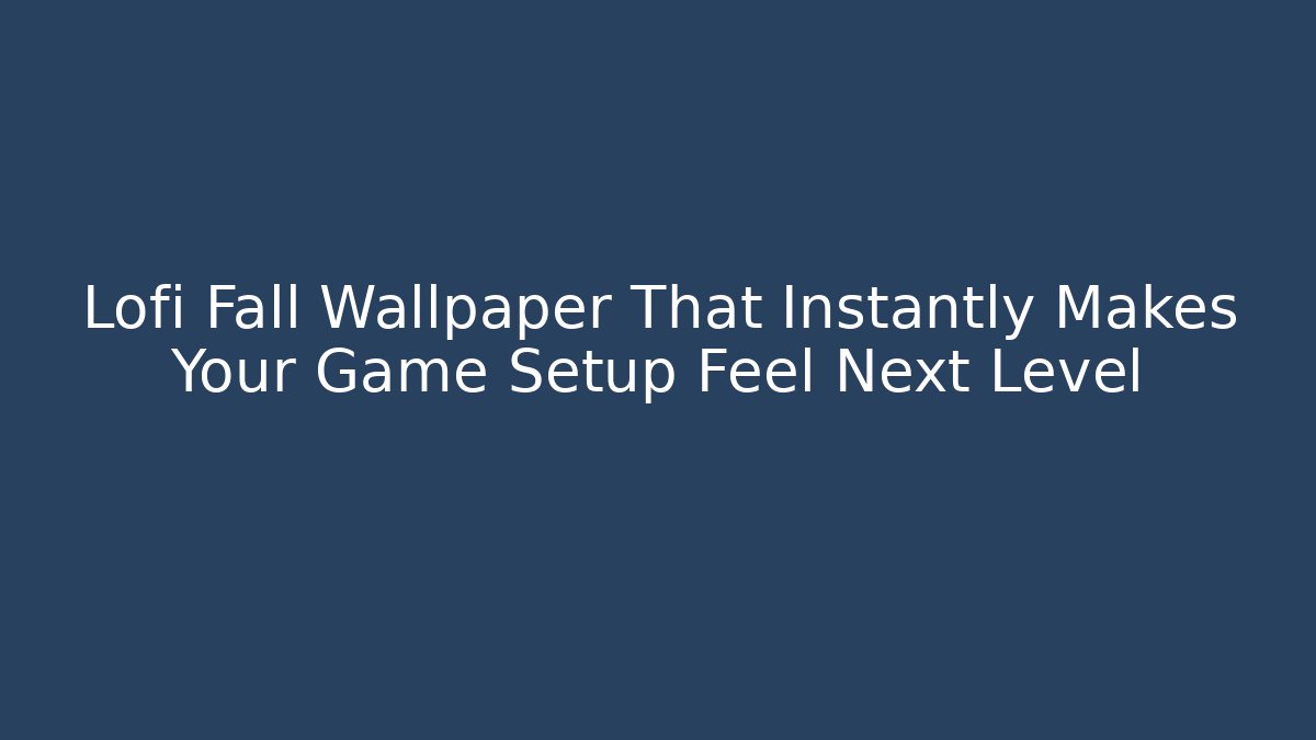 Lofi Fall Wallpaper That Instantly Makes Your Game Setup Feel Next Level - Critter Realm