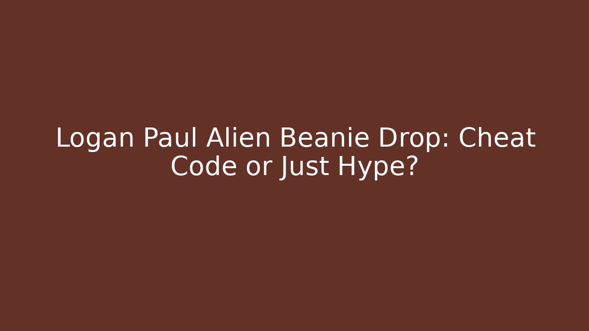Logan Paul Alien Beanie Drop: Cheat Code or Just Hype? - Critter Realm