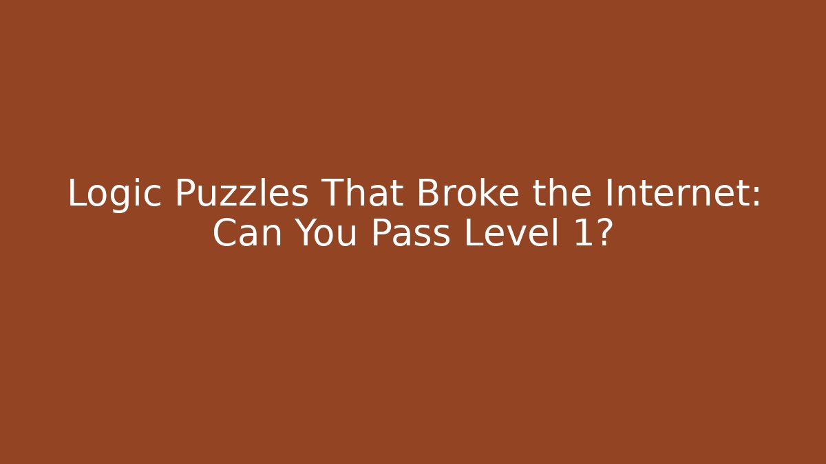 Logic Puzzles That Broke the Internet: Can You Pass Level 1? - Critter Realm