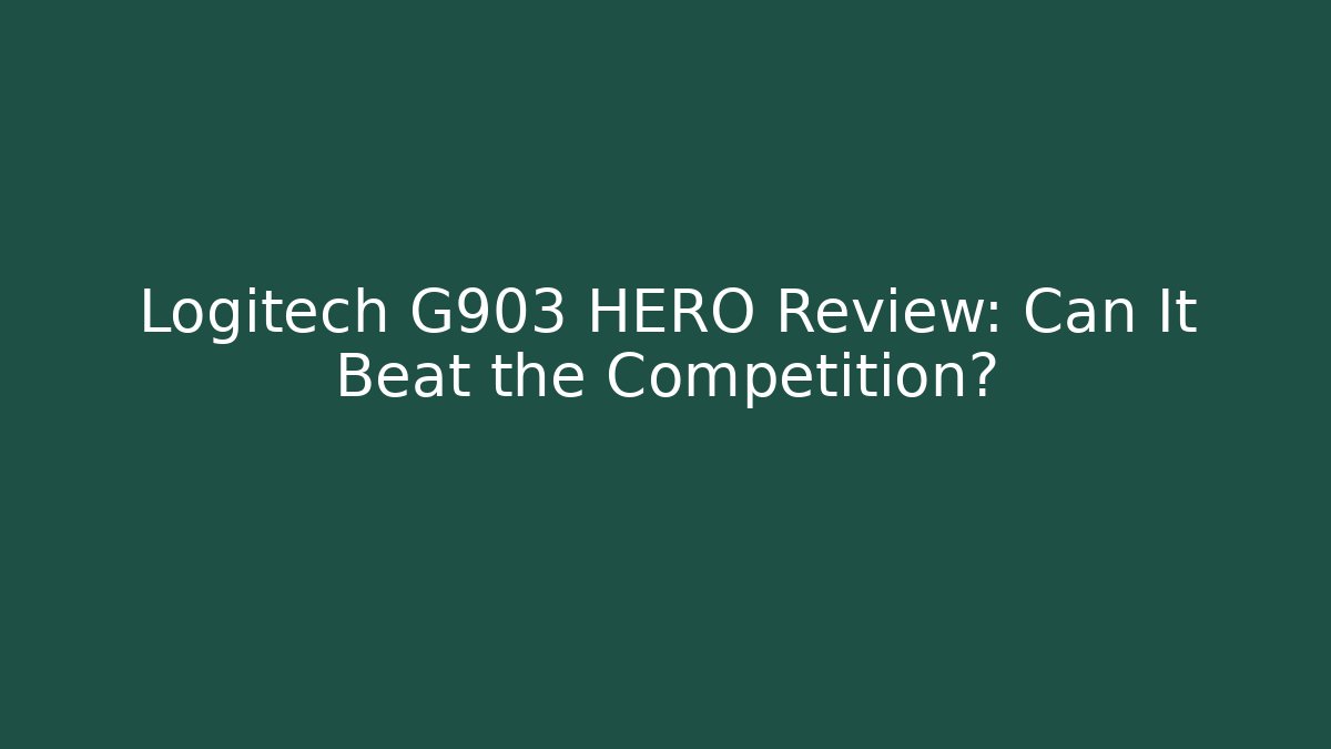 Logitech G903 HERO Review: Can It Beat the Competition?