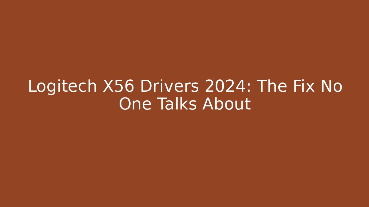 Logitech X56 Drivers 2024: The Fix No One Talks About