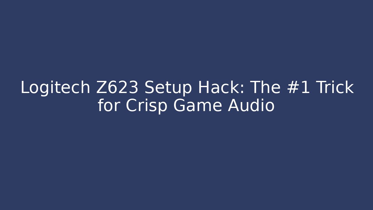 Logitech Z623 Setup Hack: The #1 Trick for Crisp Game Audio - Critter Realm