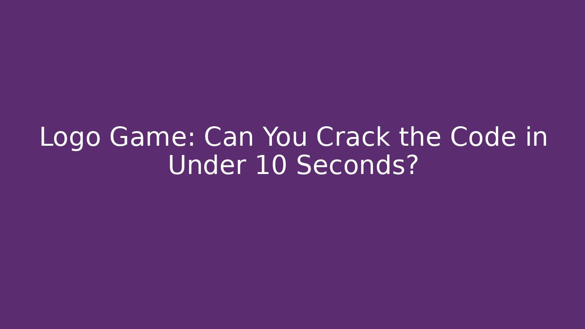 Logo Game: Can You Crack the Code in Under 10 Seconds? - Critter Realm
