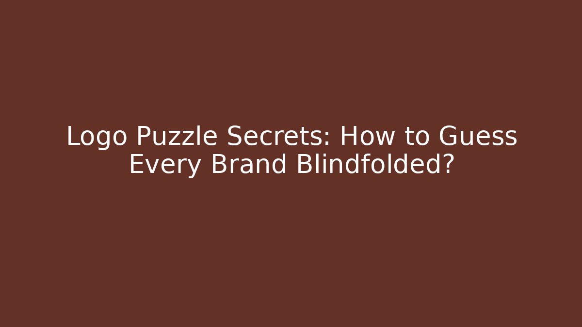 Logo Puzzle Secrets: How to Guess Every Brand Blindfolded?