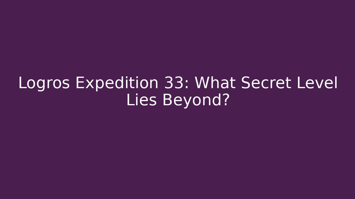 Logros Expedition 33: What Secret Level Lies Beyond?