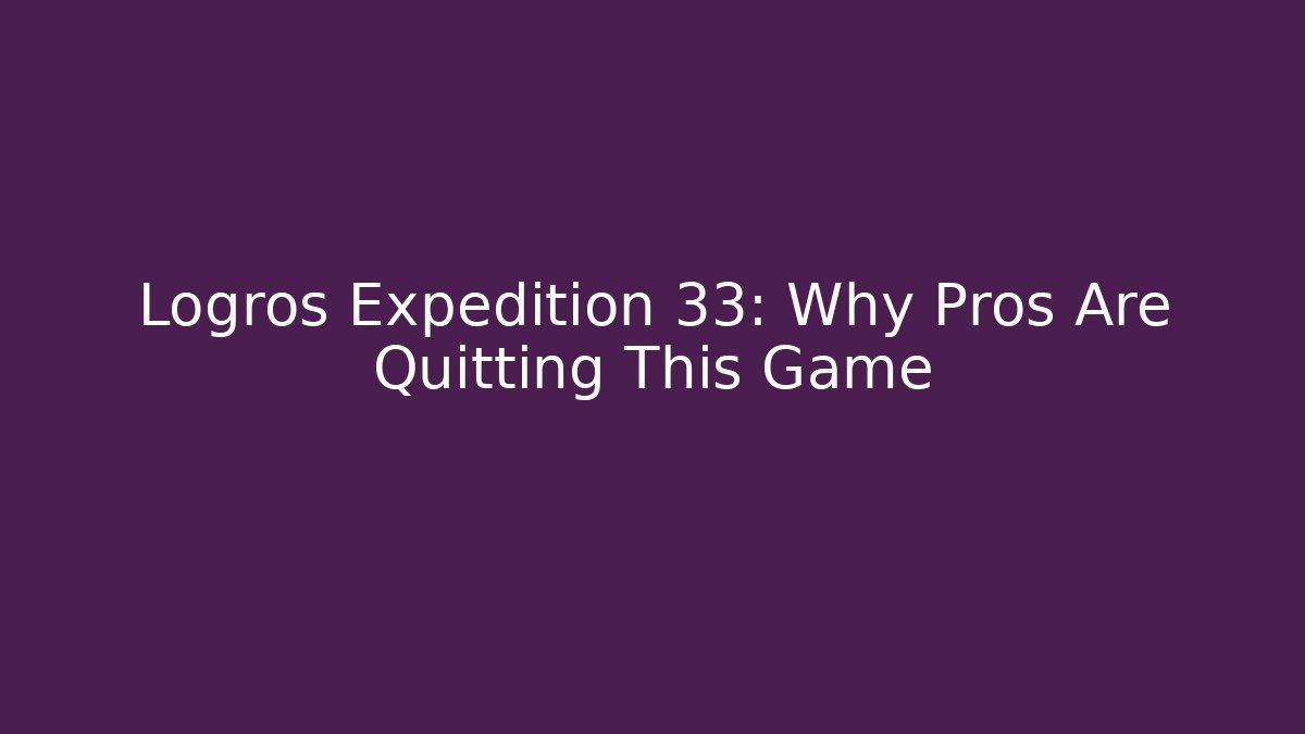 Logros Expedition 33: Why Pros Are Quitting This Game