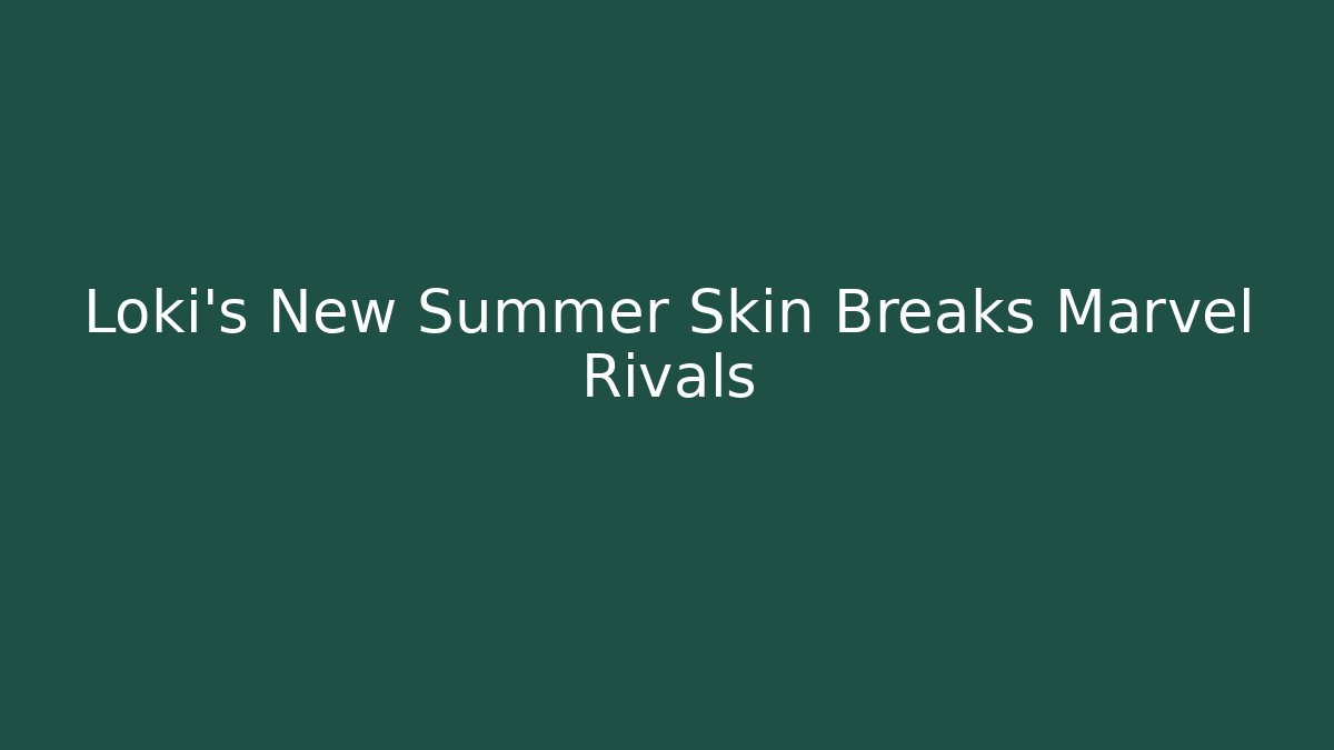 Loki's New Summer Skin Breaks Marvel Rivals