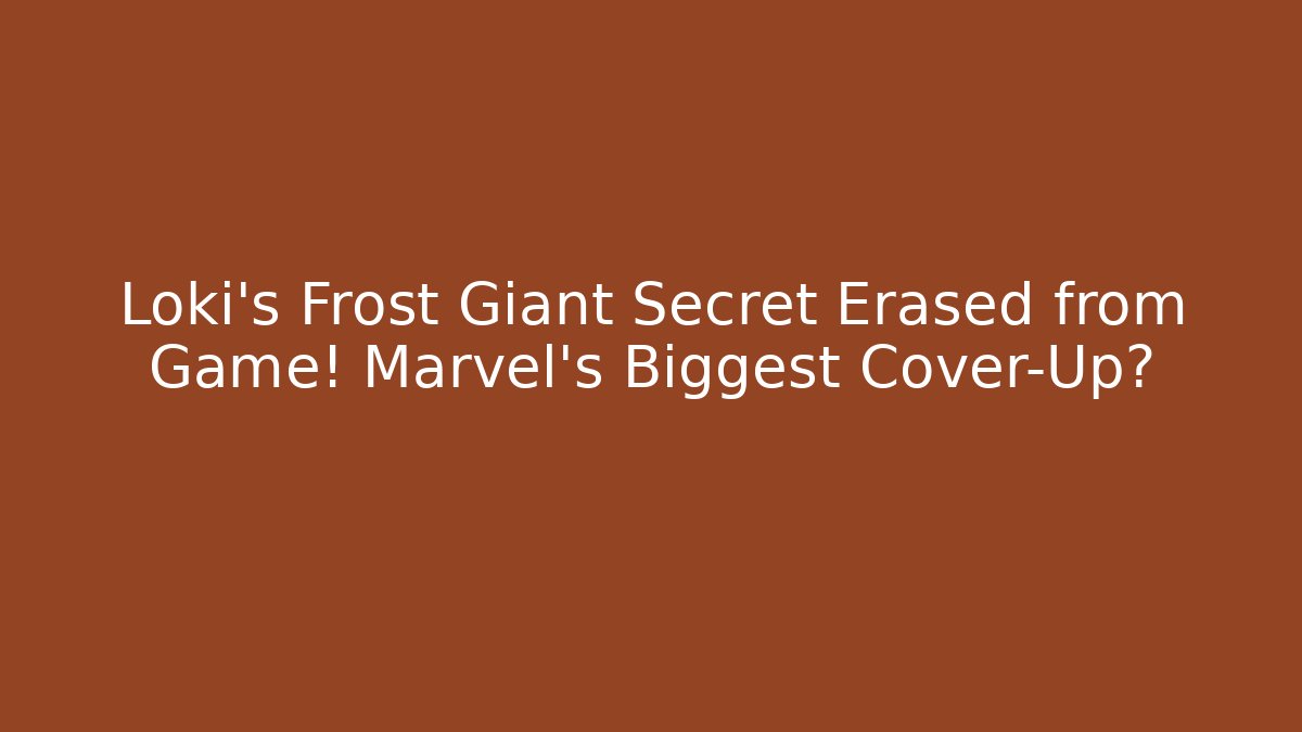Loki’s Frost Giant Secret Erased from Game! Marvel’s Biggest Cover-Up?